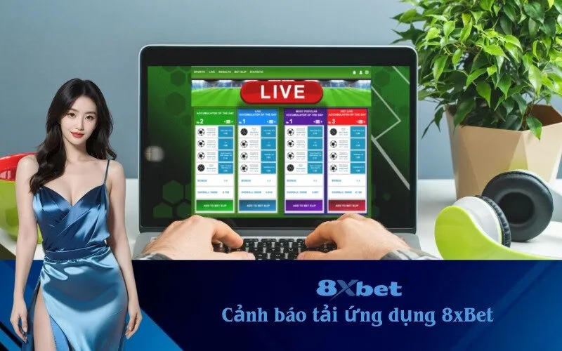cảnh báo tải ứng dụng 8xBet