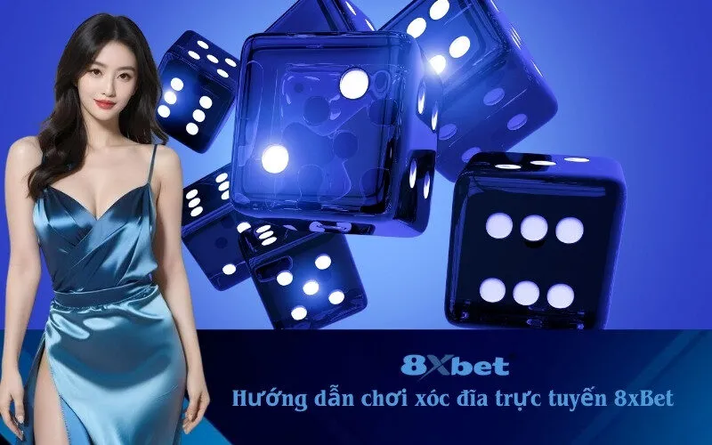 hướng dẫn chơi xóc đĩa trực tuyến 8xBet